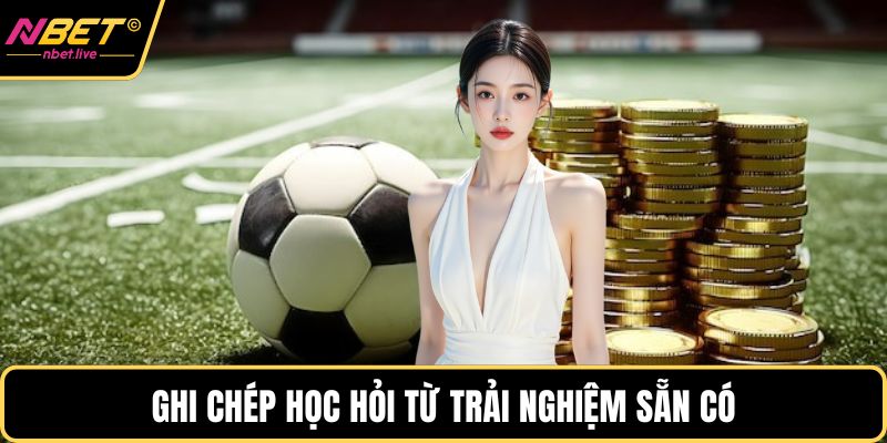 Ghi chép học hỏi từ trải nghiệm sẵn có