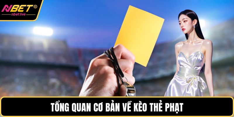 Tổng quan cơ bản về kèo thẻ phạt